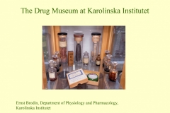 A selection from the old pharmacy at KI that existed before the move to Solna in the 1940's. The collection includes opium poppy seeds, and Curare (poisons used in arrowheads by South American Indians). This collection is now housed at the Hagströmmer library